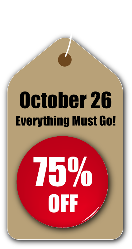 sale4 75% OFF October 26. Everything must go!